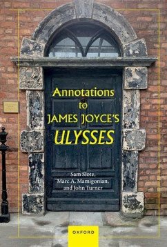 Annotations to James Joyce's Ulysses - Slote, Dr Sam (Professor, Professor, Trinity College, Dublin); Mamigonian, Mr Marc A. (Director of Academic Affairs, Director of Ac; Turner, Dr John (Content Editor, Content Editor, Royal Bank of Canad
