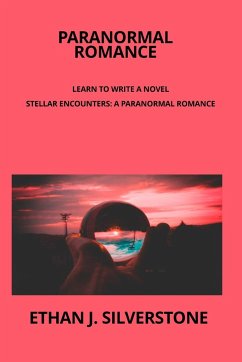 Paranormal Romance Learn to write a novel - Silverstone, Ethan J.