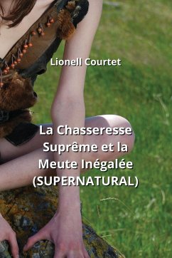 La Chasseresse Suprême et la Meute Inégalée (SUPERNATURAL) - Courtet