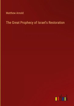 The Great Prophecy of Israel's Restoration - Arnold, Matthew
