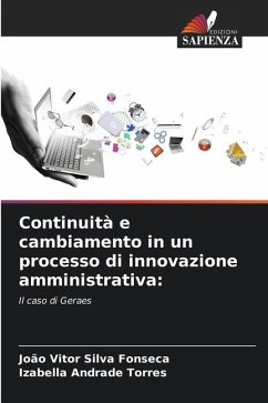 Continuità e cambiamento in un processo di innovazione amministrativa: - Silva Fonseca, João Vitor;Andrade Torres, Izabella