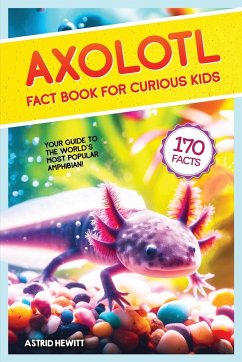 Axolotl Fact Book For Curious Kids - Hewitt, Astrid
