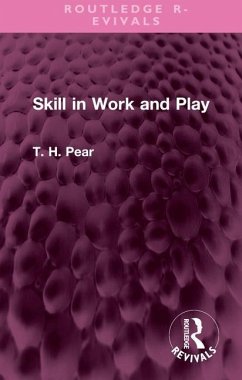 Skill in Work and Play - Pear, T. H.