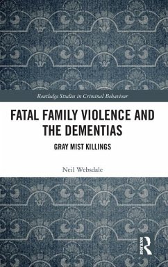 Fatal Family Violence and the Dementias - Websdale, Neil