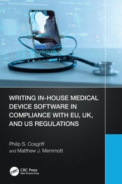 Writing In-House Medical Device Software in Compliance with EU, UK, and US Regulations - Cosgriff, Philip S.; Memmott, Matthew J.