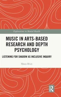Music in Arts-Based Research and Depth Psychology - Brun, Shara