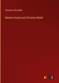 Modern Doubt and Christian Belief - Christlieb, Theodore