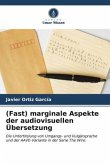 (Fast) marginale Aspekte der audiovisuellen Übersetzung