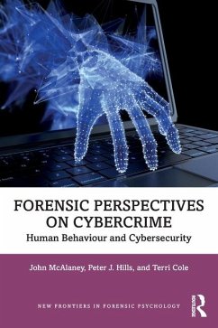 Forensic Perspectives on Cybercrime - McAlaney, John (Bournemouth University, UK); Hills, Peter J.; Cole, Terri