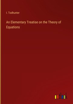 An Elementary Treatise on the Theory of Equations - Todhunter, I.