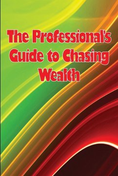 The Professional's Guide to Chasing Wealth - Nielsen, Shelly