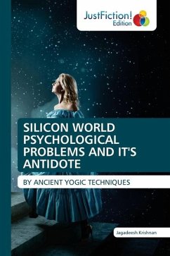 SILICON WORLD PSYCHOLOGICAL PROBLEMS AND IT'S ANTIDOTE - Krishnan, Jagadeesh