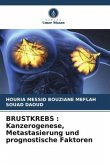 BRUSTKREBS : Kanzerogenese, Metastasierung und prognostische Faktoren