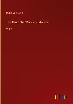 The Dramatic Works of Moliére - Laun, Henri Van
