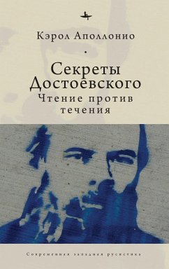 Dostoevsky's Secrets - Apollonio, Carol