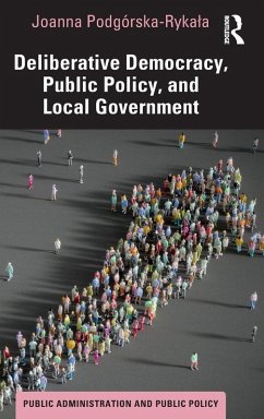 Deliberative Democracy, Public Policy, and Local Government - Podgorska-Rykala, Joanna (KEN Pedagogical University, Krakow, Poland