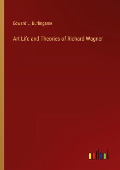 Art Life and Theories of Richard Wagner