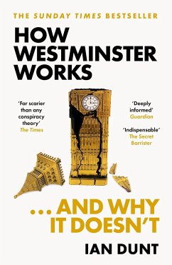 How Westminster Works . . . and Why It Doesn't - Dunt, Ian