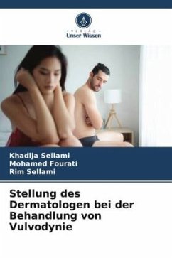 Stellung des Dermatologen bei der Behandlung von Vulvodynie - Sellami, Khadija;Fourati, Mohamed;Sellami, Rim