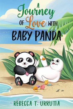 A JOURNEY OF LOVE WITH BABY PANDA - Urrutia, Rebecca T