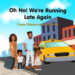 Oh No! We're Running Late Again - Chileshe, Towela; Anim, Loretta