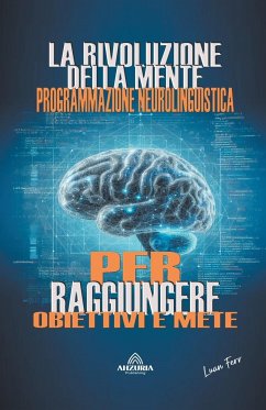 La Rivoluzione Della Mente - Programmazione Neurolinguistica - Ferr, Luan