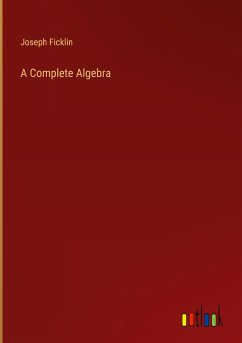 A Complete Algebra - Ficklin, Joseph