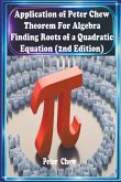 Application of Peter Chew Theorem For Algebra . Finding Roots of a Quadratic Equation (2nd Edition)