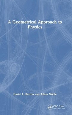 A Geometrical Approach to Physics - Burton, David A.;Noble, Adam