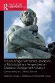 The Routledge International Handbook of Multidisciplinary Perspectives on Character Development, Volume I