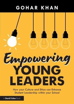 Empowering Young Leaders: How your Culture and Ethos can Enhance Student Leadership within your School - Khan, Gohar
