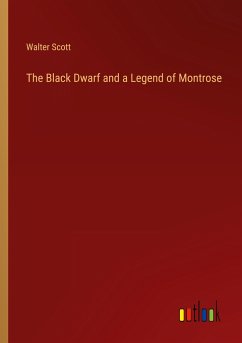 The Black Dwarf and a Legend of Montrose - Scott, Walter