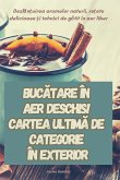 BUC¿TARE ÎN AER DESCHIS! CARTEA ULTIM¿ DE CATEGORIE ÎN EXTERIOR