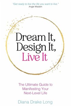 Dream It, Design It, Live It - Long, Diana Drake