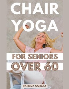 Chair Yoga For Seniors Over 60 - Gorsky, Patrick