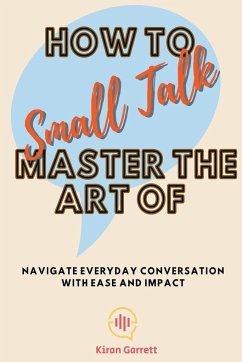 How to Master the Art of Small Talk - Garrett, Kiran