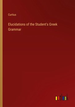 Elucidations of the Student's Greek Grammar - Curtius