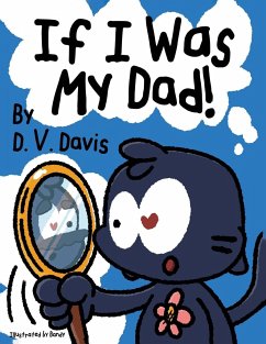 If I Was My Dad! - Davis, D. V.