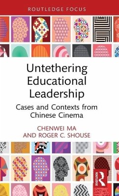 Untethering Educational Leadership - Ma, Chenwei;Shouse, Roger C.