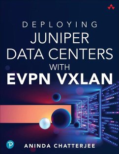 Deploying Juniper Data Centers with EVPN VXLAN - Chatterjee, Aninda