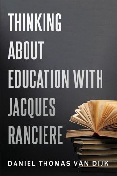 Thinking About Education With Jacques Rancière - Dijk, Daniël Thomas van