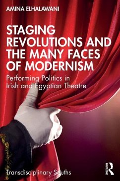 Staging Revolutions and the Many Faces of Modernism - ElHalawani, Amina