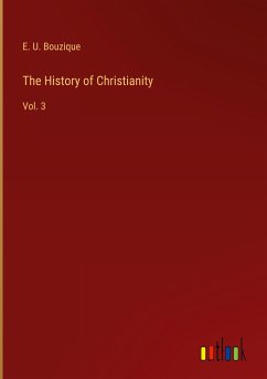 The History of Christianity - Bouzique, E. U.