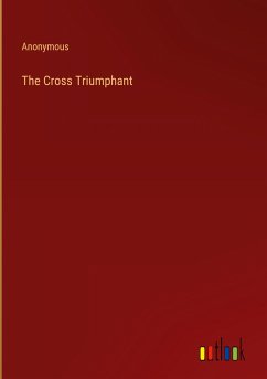 The Cross Triumphant - Anonymous