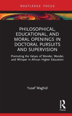 Philosophical, Educational, and Moral Openings in Doctoral Pursuits and Supervision - Waghid, Yusef (Stellenbosch University, South Africa)