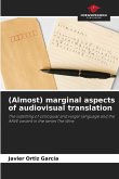 (Almost) marginal aspects of audiovisual translation