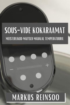 Sous-Vide Kokaraamat - Reinsoo, Markus