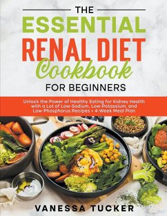 The Essential Renal Diet Cookbook for Beginners - Tucker, Vanessa