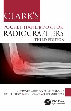 Clark's Pocket Handbook for Radiographers - Whitley, A Stewart (Radiology Advisor, UK Radiology Advisory Service; Sloane, Charles (University of Cumbria); Jefferson, Gail