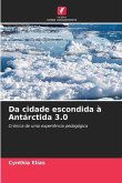 Da cidade escondida à Antárctida 3.0